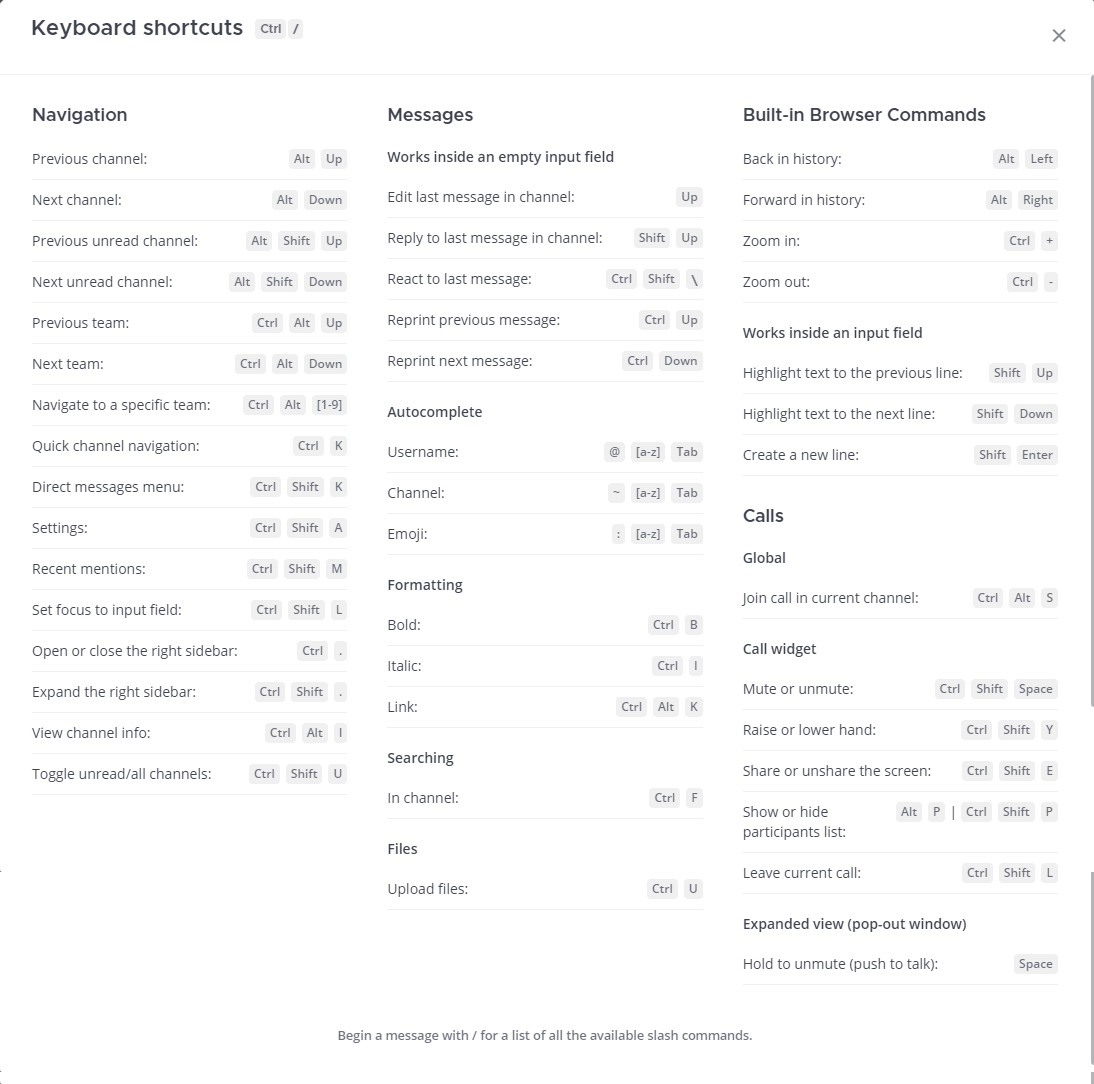 Review a list of available keyboard shortcuts by using the <code>/shortcuts</code> slash command.